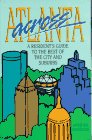 Across Atlanta A Resident's Guide to the Best of the City and the Suburbs/199596