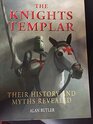 The Knights Templar Their History and Myths Revealed