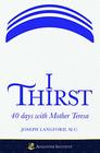 I Thirst 40 days with Mother Teresa  Paperback