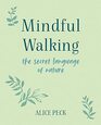 Mindful Walking The Secret Language of Nature