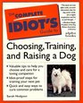 The Complete Idiot's Guide to Choosing Training and Raising a Dog