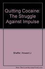 Quitting Cocaine The Struggle Against Impulse