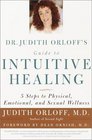 Dr. Judith Orloff's Guide to Intuitive Healing : 5 Steps to Physical, Emotional, and Sexual Wellness
