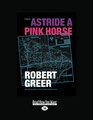 Astride a Pink Horse A Novel