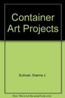 Container Art Projects