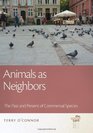 Animals As Neighbors The Past and Present of Commensal Animals