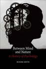 Between Mind and Nature A History of Psychology