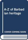 AZ of Barbadian Heritage