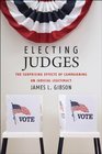 Electing Judges The Surprising Effects of Campaigning on Judicial Legitimacy