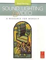 Sound, Lighting and Video: A Resource for Worship