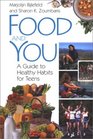 Food and You A Guide to Healthy Habits for Teens