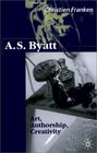 A S Byatt  Art Authorship Creativity