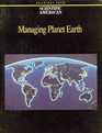 Managing Planet Earth Readings from Scientific American Magazine