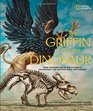 The Griffin and the Dinosaur How Adrienne Mayor Discovered a Fascinating Link Between Myth and Science