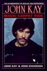 Magic Carpet Ride: The Autobiography of John Kay and Steppenwolf