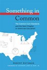 Something in Common The Common Core Standards and the Next Chapter in American Education