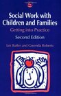 Social Work with Children and Families Second Edition Getting into Practice