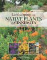 Landscaping with Native Plants of Minnesota  2nd Edition