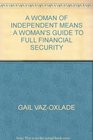 A Woman of Independent Means  A Woman's Guide to Full Financial Security