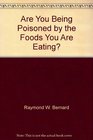 Are You Being Poisoned by the Foods You Are Eating