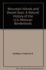 Mountain Islands and Desert Seas A Natural History of the USMexican Borderlands