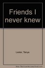 Friends I Never Knew
