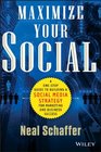 Maximize Your Social A OneStop Guide to Building a Social Media Strategy for Marketing and Business Success