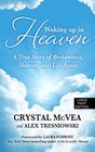 Waking Up in Heaven A True Story of Brokenness Heaven and Life Again