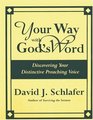 Your Way With God's Word Discovering Your Distinctive Preaching Voice