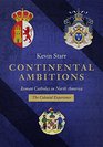 Continental Ambitions Roman Catholics in North America the Colonial Experience