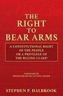 The Right to Bear Arms A Constitutional Right of the People or a Privilege of the Ruling Class
