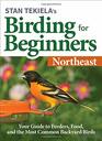 Stan Tekielas Birding for Beginners Northeast Your Guide to Feeders Food and the Most Common Backyard Birds