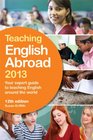Teaching English Abroad 2013 Your Expert Guide to Teaching English Around the World