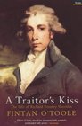 A Traitor's Kiss The Life of Richard Brinsley Sheridan