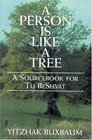 A Person is Like a Tree A SourceBook for Tu Beshvat  A SourceBook for Tu Beshvat