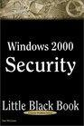 Windows 2000 Security Little Black Book The HandsOn Reference Guide for Establishing a Secure Windows 2000 Network