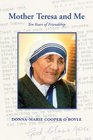 Mother Teresa and Me Ten Years of Friendship