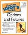 The Complete Idiot's Guide to Options and Futures