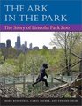 The Ark in the Park The Story of Lincoln Park Zoo