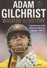 Walking to Victory A Personal Story of the Ashes and World Cup Campaigns 200203