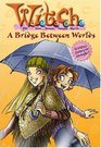 WITCH Chapter Book A Bridge Between Worlds  Book 10