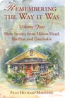Remembering the Way it Was: Volume II: More Stores from Hilton Head, Bluffton and Daufuskie