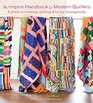 The Improv Handbook for Modern Quilters A Guide to Creating Quilting and Living Courageously
