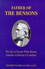 Father of the Bensons Life of Edward White Benson Sometime Archbishop of Canterbury