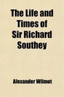The Life and Times of Sir Richard Southey