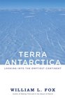 Terra Antarctica Looking into the Emptiest Continent