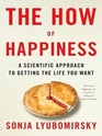 The How of Happiness A Scientific Approach to Getting the Life You Want