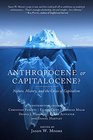 Anthropocene or Capitalocene Nature History and the Crisis of Capitalism