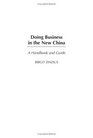 Doing Business in the New China A Handbook and Guide