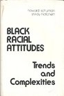 Black Racial Attitudes Trends and Complexities